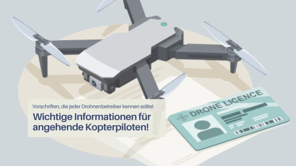 Wichtige Infos für angehende Drohnenpiloten!